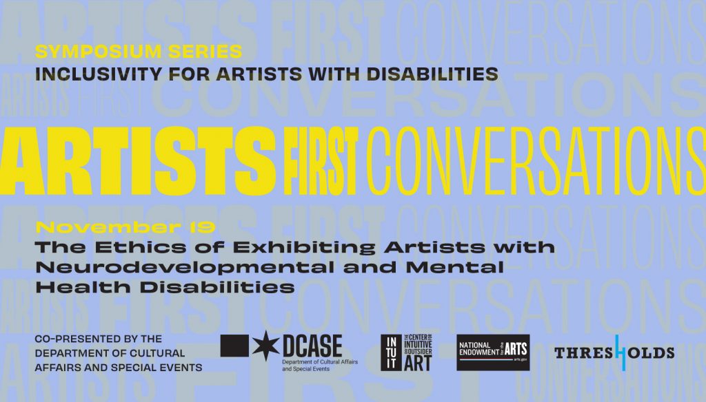 "Artists First Conversations" in yellow text and "The Ethics of Exhibiting Artists with Neurodevelopmental and Mental Health Disabilities" in black text on blue background with additional text specifying funders